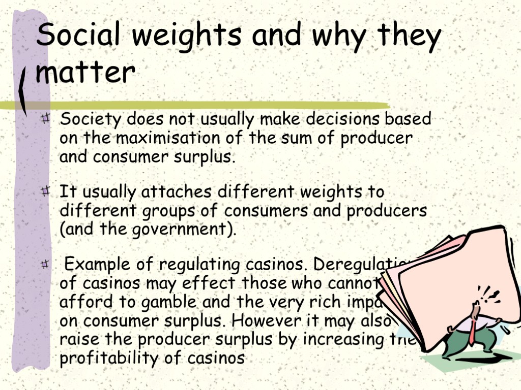 Social weights and why they matter Society does not usually make decisions based on